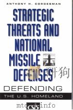 STRATEGIC THREATS AND NATIONAL MISSILE DEFENSES DEFENDING THE U.S.HOMELAND PDF电子版封面 ANTHONY H.CORDESMAN
