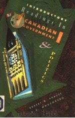 INTRODUCTORY READINGS IN CANADIAN GOVERNMENT & POLITICS     PDF电子版封面    ROBERT M.KRAUSE 