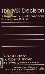 THE MX DECISION A NEW DIRECTION IN U.S.WEAPONS PROCUREMENT POLICY? PDF电子版封面 LAUREN H.HOLLAND AND ROBERT A.