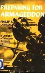 PREPARING FOR ARMAGEDDON A CRITIQUE OF WESTERN STRATEGY PDF电子版封面 PHILIP K.LAWRENCE