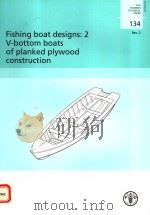 FAO FISHERIES TECHNICAL PAPER 134 FISHING BOAT DESIGNS:2 V-BOTTOM BOATS OF PLANKED PLYWOOD CONSTRU PDF电子版封面 9251052018