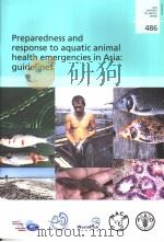 FAO FISHERIES TECHNICAL PAPER 486 PREPAREDNESS AND RESPONSE TO AQUATIC ANIMAL HEALTH EMERGENCIES I PDF电子版封面 925105360X