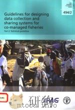 FAO FISHERIES TECHNICAL PAPER 494/2 GUIDELINES FOR DESIGNING DATA COLLECTION AND SHARING SYSTEMS F PDF电子版封面 925105410X
