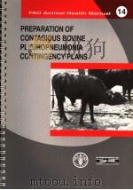 FAO ANIMAL HEALTH MANUAL 14 PREPARATION OF CONTAGIOUS BOVINE PLEUROPNEUMONIA CONTINGENCY PLANS PDF电子版封面 9251048231