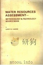 WATER RESOURCES ASSESSMENT:METHODOLOGY & TECHNOLOGY SOURCEBOOK PDF电子版封面 025040320X LARRY W.CANTER