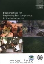 FAO FORESTRY PAPER 145 BEST PRACTICES FOR IMPROVING LAW COMPLIANCE IN THE FOREST SECTOR PDF电子版封面 9251053812