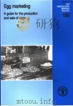 FAO AGRICUL TURAL SERVICES BULLETIN 150 EGG MARKETING A GUIDE FOR THE PRODUCTION AND SALE OF EGGS PDF电子版封面 9251049327