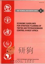 PAAT TECHNICAL AND SCIENTIFIC SERIES 5 ECONOMIC GUIDELINES FOR STRATEGIC PLANNING OF TSETSE AND TR PDF电子版封面 9251050066
