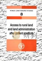 FAO LAND TENURE STUDIES 8 ACCESS TO RURAL LAND AND LAND ADMINISTRATION AFTER VIOLENT CONFLICTS PDF电子版封面 925105343X