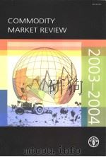 COMMODITY MARKET REVIEW 2003-2004 PDF电子版封面 9251050635