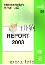 FAO PLANT PRODUCTION AND PROTECTION PAPER176 PESTICIDE RESIDUES IN FOOD-2003 REPORT2003 PDF电子版封面 9251050929
