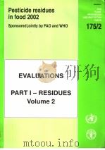 FAO PLANT PRODUCTION AND PROTECTION PAPER175/2 PESTICIDE RESIDUES IN FOOD2002 EVALUATIONS PARTI-RE PDF电子版封面 9251049718