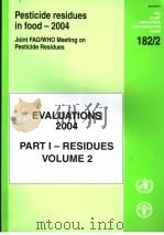 FAO PLANT PRODUCTION AND PROTECTION PAPER182/2 PESTICIDE RESIDUES IN FOOD-2004 EVALUATIONS2004 PA PDF电子版封面 9251052425