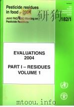 FAO PLANT PRODUCTION AND PROTECTION PAPER182/1 PESTICIDE RESIDUES IN FOOD-2004 EVALUATIONS2004 PA PDF电子版封面 9251053901