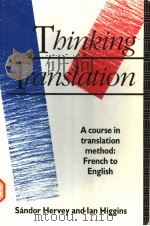 THINKING TRANSLATION A COURSE IN TRANSLATION METHOD:FRENCH-ENGLISH PDF电子版封面 SANDOR HERVEY IAN HIGGINS