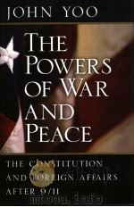THE POWERS OF WAR AND PEACE THE CONSTITUTION AND FOREIGN AFFAIRS AFTER 9/11 PDF电子版封面 0226960315