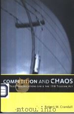 COMPETITION AND CHAOS U.S. TELECOMMUNICATIONS SINCE THE 1996 TELECOM ACT PDF电子版封面 0815716176 ROBERT W. CRANDALL