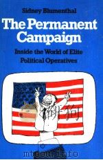 THE PERMANENT CAMPAICN INSIDE THE WORLD OF ELITE POLITICAL OPERATIVES PDF电子版封面 0807032085