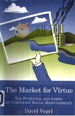 THE MARKET FOR VIRTUE  THE POTENTIAL AND LIMITS OF CORPORATE SOCIAL RESPONSIBILITY（ PDF版）