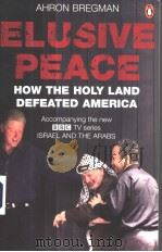 AHRON BREGMAN ELUSIVE PEACE HOW THE HOLY LAND DEFEATED AMERICA PDF电子版封面 0141020849