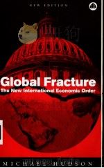 GLOBAL FRACTURE THE NEW INTERNATIONAL ECONOMIC ORDER NEW EDITION PDF电子版封面 0745323944 MICHAEL HUDSON