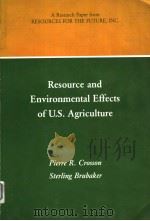 RESOURCE AND ENVIRONMENTAL EFFECTS OF U.S. AGRICULTURE PDF电子版封面 0801829208 PIERRE R. CROSSON STERLING BR