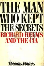 THE MAN WHO KEPT THE SECRETS  RICHARD HELMS & THE CIA     PDF电子版封面  0394507770  THOMAS POWERS 