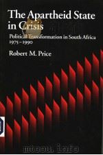 THE APARTHEID STATE IN CRISIS POLITICAL TRANSFORMATION IN SOUTH AFRICA 1975-1990 PDF电子版封面 0195067509 ROBERT M.PRICE