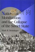 NATIONALIST MOBILIZATION AND THE COLLAPSE OF THE SOVIET STATE PDF电子版封面 052100148X MARK R.BEISSINGER