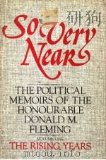 SOVERY NEAK THE POLITICAL MEMOIRS OF THE HONOURABLE DONALD M. FLEMING VOLUME ONE THE RISING YEARS PDF电子版封面 0771031572 MCCLELLAND AND STEWAR