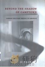 BEYOND THE SHADOW OF CAMPTOWN PDF电子版封面 0814796982 KOREAN MILITARY BRIDES IN AMER
