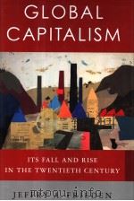 GLOBAL CAPITALISM ITS FALL AND RISE IN THE TWENTIETH CENTURY PDF电子版封面 0393058085 JEFFRY A. FRIEDEN