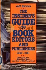 THE INSIDER'S GUIDE TO BOOK EDITORS AND PUBLISHERS 1990-1991 PDF电子版封面 1559580151 JEFF HERMAN