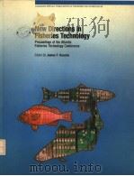 NEW DIRECTIONS IN FISHERIES TECHNOLOGY PROCEEDINGS OF THE ATLANTIC FISHERIES TECHNOLOGY CONFERENCE 1986 PDF电子版封面 0660119560 JAMES F.ROACHE