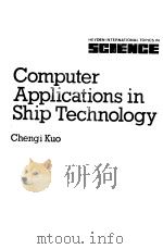 COMPUTER APPLICATIONS IN SHIP TECHNOLOGY PDF电子版封面 0855012277 CHENGI KUO