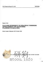 FAO FISHERIES REPORT NO.286 REPORT OF THE FAO/LKIM WORKSHOP ON STRATEGIC FISHERIES DEVELOPMENT AND PDF电子版封面 9251013764
