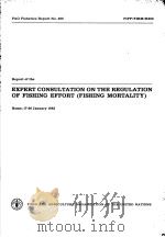 FAO FISHERIES REPORT NO.289 REPORT OF THE EXPERT CONSULTATION ON THE REGULATION OF FISHING EFFORT(F PDF电子版封面 9251013942