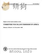 REPORT OF THE FOURTH SESSION OF THE COMMITTEE FOR INLAND FISHERIES OF AFRICA PDF电子版封面 9251009007