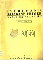 EVERYMAN'S DATABASE PRIMER FEATURING DBASE Ⅲ TM PDF电子版封面 0912677317 ROBERT A.BYERS