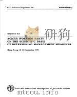 REPORT OF THE ACMRR WORKING PARTY ON THE SCIENTIFIC BASIS OF DETERMINING MANAGEMENT MEASURES     PDF电子版封面  9251009384   