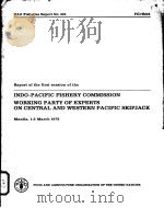 REPORT OF THE FIRST SESSION OF THE INDO-PACIFIC FISHERY COMMISSION WORKING PARTY OF EXPERTS ON CENTE（8 PDF版）