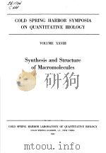 COLD SPRING HARBOR SYMPOSIA ON QUANTITATIVE BIOLOGY VOLUME XXVIII SYNTHESIS AND STRUCTURE OF MACROM PDF电子版封面