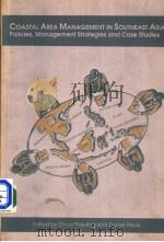COASTAL AREA MANAGEMENT IN SOUTHEAST ASIA:POLICIES MANAGEMENT STRATEGIES AND CASE STUDIES PDF电子版封面 9711022613