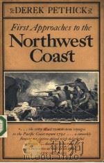 FIRST APPROACHES TO THE NORTHWEST COAST PDF电子版封面 0295956496 DEREK PETHICK
