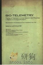 BIO-TELEMETRY THE USE OF TELEMETRY IN ANIMAL BEHAVIOR AND PHYSIOLOGY IN RELATION TO ECOLOGICAL PROBL（ PDF版）