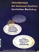 PROCEEDINGS 8TH NATIONAL SHELLFISH SANITATION WORKSHOP PDF电子版封面 DEBORAH S.WILT