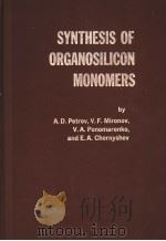 SYNTHESIS OF ORGANOSILICON MONOMERS     PDF电子版封面    A.D.PETROV  V.F.MIRONOV  V.A.P 