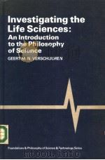 INVESTIGATING THE LIFE SCIENCES AN INTRODUCTION TO THE PHILOSOPHY OF SCIENCE PDF电子版封面 0080320317 G.M.N.VERSCHUUREN