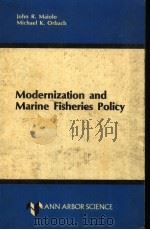MODERNIZATION AND MARINE FISHERIES POLICY PDF电子版封面 0250405156 JOHN R.MAIOLO MICHAEL K.ORBAC