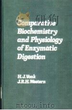 COMPARATIVE BIOCHEMISTRY AND PHYSIOLOGY OF ENZYMATIC DIGESTION PDF电子版封面 0127278508 H.J.VONK J.R.H.WESTERN